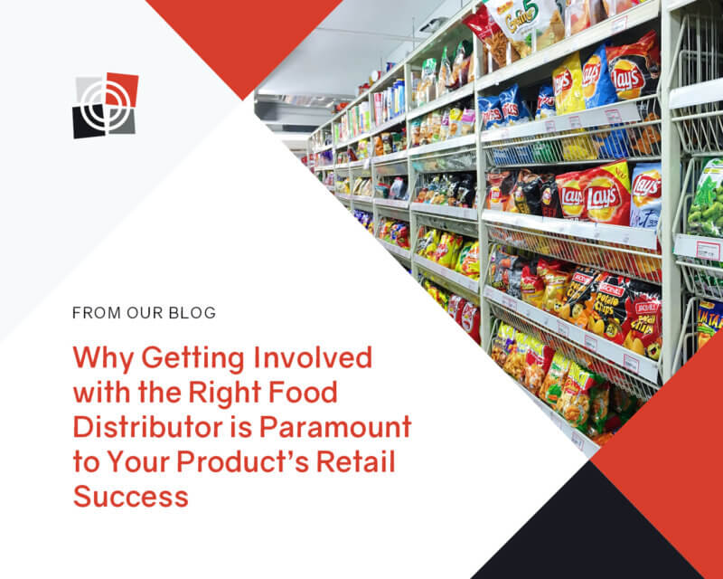Why Getting Involved with the Right Food Distributor Is Paramount to Your Products Retail Success